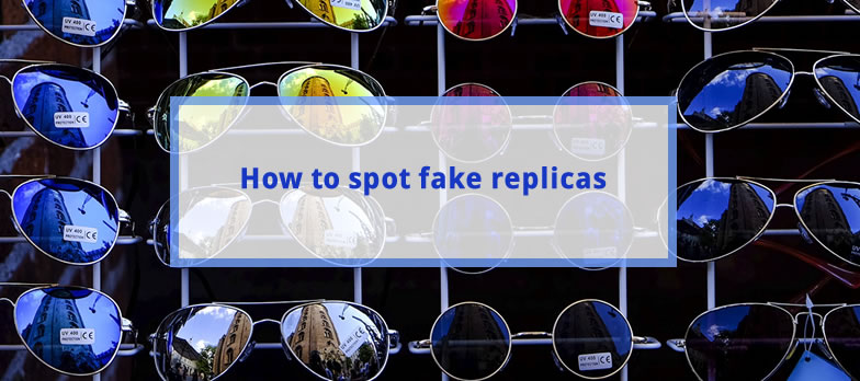 How to spot Fake replicas | Designer Glasses